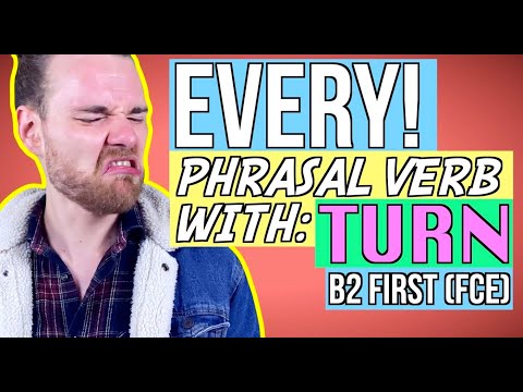 All Phrasal Verbs with Turn for B2 First (FCE) - B2 Phrasal Verbs