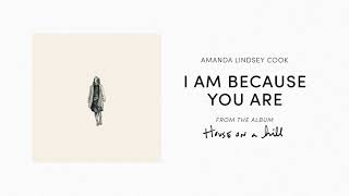 I Am - Because You Are