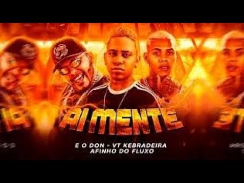 EO DON, VT KEBRADEIRA, AFINHO DO FLUXO - AI MENTE