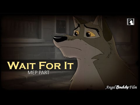 "Wait For It" - Balto (MEP PART)