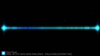 Download lagu VIRAL TIK TOK CINTA SENG PAKE SPASI - ATILLA KARLOS (FVNKY MIX) mp3
