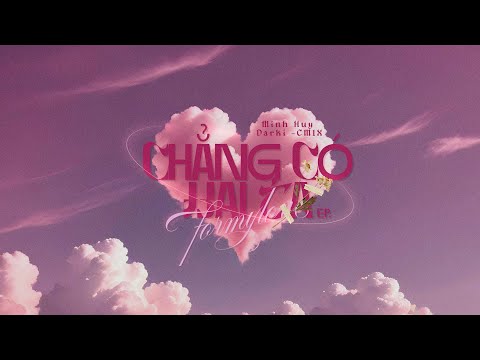 CM1X & @DARKIOFFICIAL  (ft. @MinhHuyOfficial1610 ) - Chẳng Có Hai Ta | 'for my love' EP