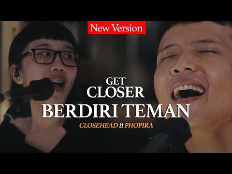 CLOSEHEAD Feat. Dyda d'Given & Phopira - Berdiri Teman [GET CLOSER with CLOSEHEAD]