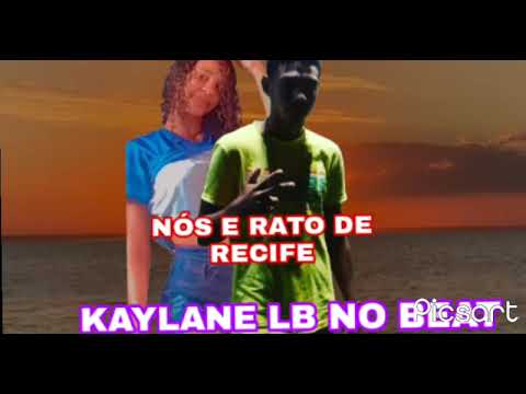 MC LB NA VOZ E KAYLANE NOS E RATO DE RECIFE
