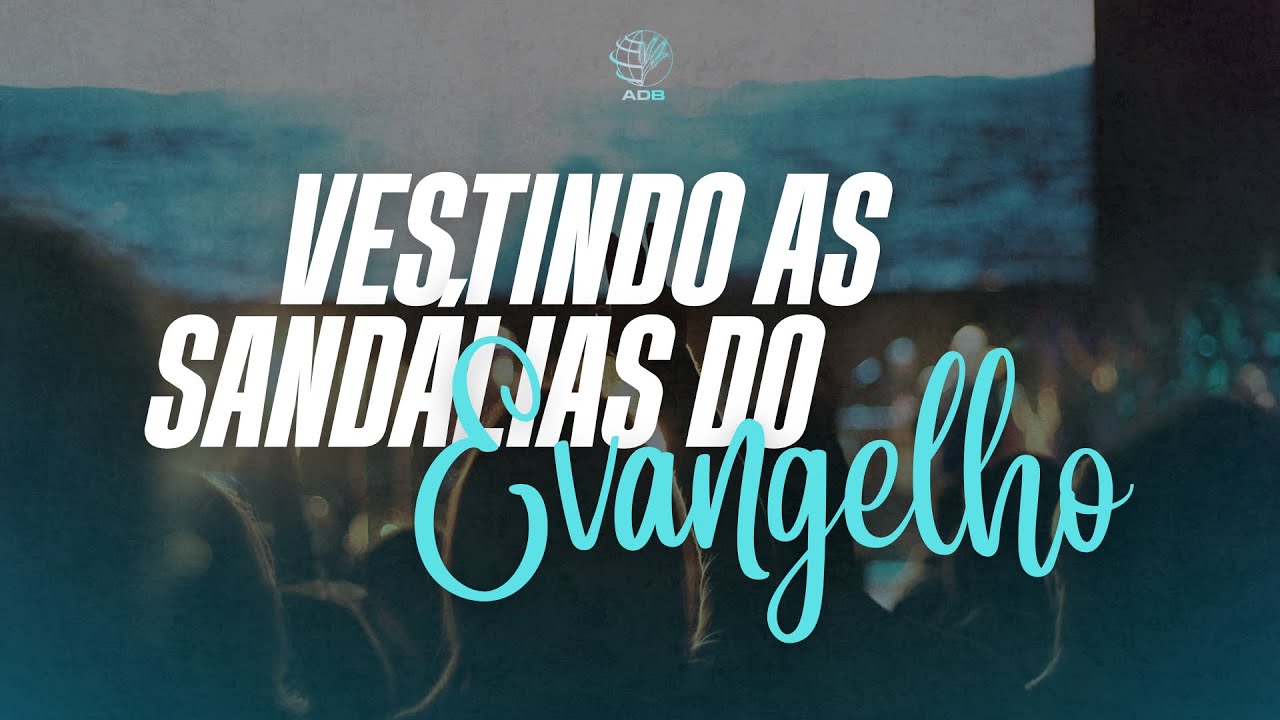 VESTINDO AS SANDÁLIAS DO EVANGELHO | Pastor Antonio Marcio | Conferência da Família AD Bueno 2024