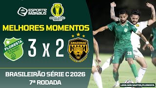 FLORESTA-CE 3 X 2 AMAZONAS | MELHORES MOMENTOS | 7ª RODADA DO BRASILEIRÃO SÉRIE C 2026