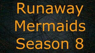 Runaway Mermaids : Season 8 Episode 1 : 1,337 Mermaids Killed From Dark Fairies