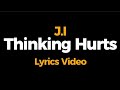 J.I - Thinking hurts (Lyrics)