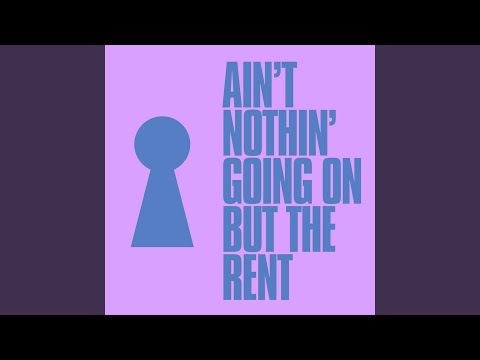 Ain't Nothin' Going on But the Rent