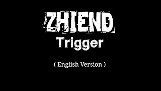 Zhiend - Trigger Lyrics (English)