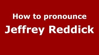 How to pronounce Jeffrey Reddick