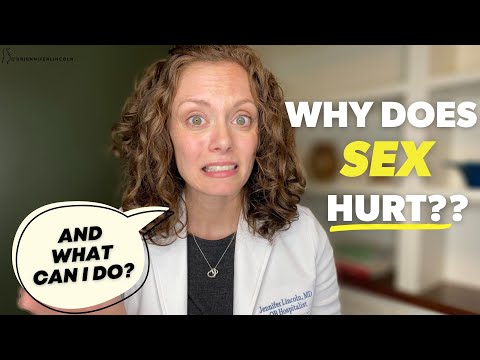 Why does it HURT when I have sex??  |   Dr. Jennifer Lincoln
