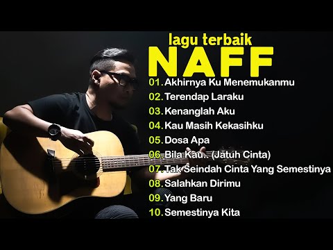 NAFF 10 LAGU TERBAIK + LIRIK | POP NOSTALGIA 2000AN ||Terendap Laraku ||Akhirnya Ku Menemukanmu