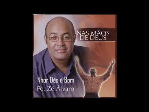 Padre Zé Álvaro - Nhor Dés é Bom