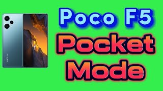 how to enable with Pocket Mode for Poco F5 phone with MIUI 14