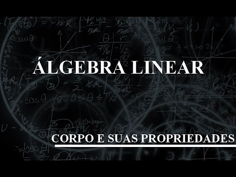 ÁLGEBRA LINEAR: Corpo e suas propriedades