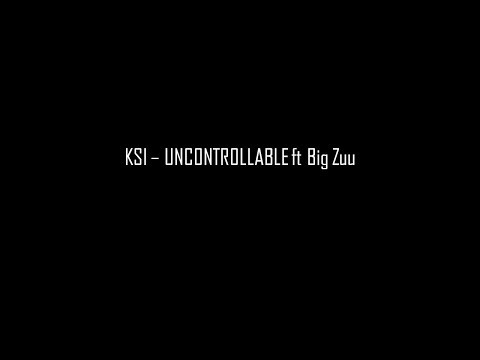 KSI - UNCONTROLLABLE ft Big Zuu Lyrics