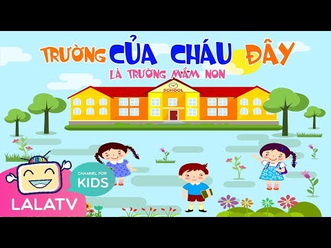 Trường Chúng Cháu Đây Là Trường Mầm Non ca nhạc thiếu nhi