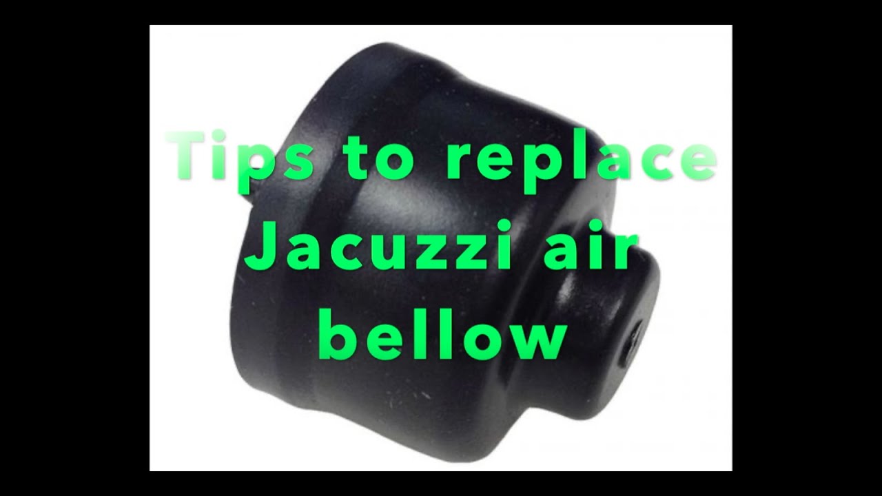 Tips to Replace Jacuzzi Air Bellow and Avoid Expensive Damage
