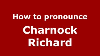 How to pronounce Charnock Richard