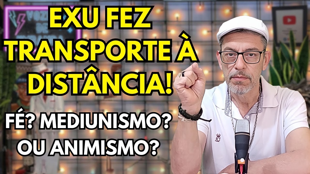 TRANSPORTE À DISTÂNCIA | CURA NA UMBANDA: ANIMISMO? @VozesdeUmbanda