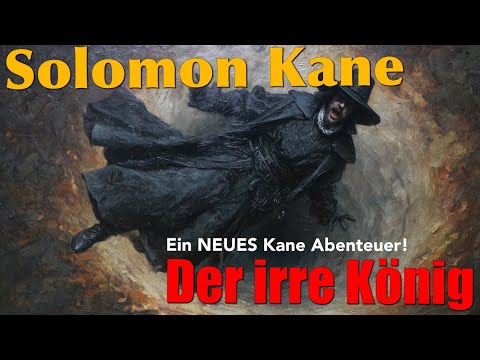 Solomon Kane - Der irre König / Ein NEUES Kane Abenteuer (Hörbuch komplett)