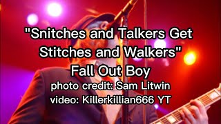 Snitches And Talkers Get Stitches And Walkers Lyrics - Fall Out Boy