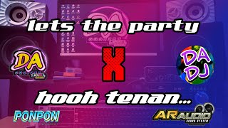 Download lagu LETS THE PARTY X HOOH TENAN.. ll  DA PROJECT mp3