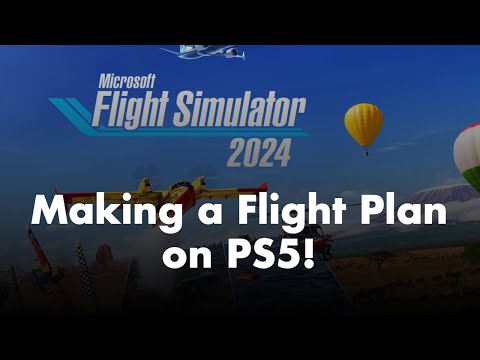 Microsoft Flight Simulator 2024 | PS5 Flight Planning Guide!