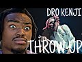 DRO KENJI THROW UP REACTION
