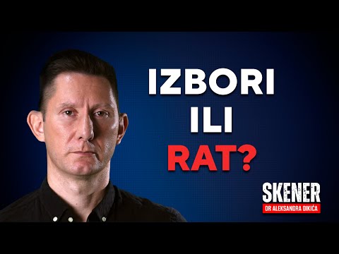 SKENER dr Aleksandra Dikića: Izbori ili rat?