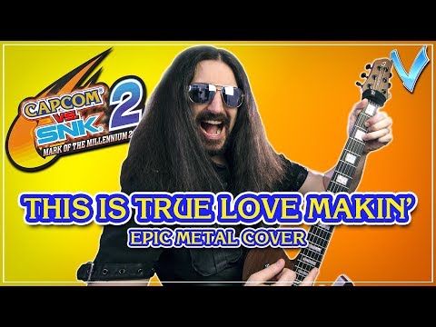 This Is True Love Makin' (Capcom vs SNK 2) [EPIC METAL COVER] (Little V)