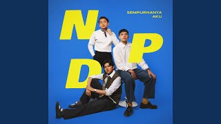 Lirik Lagu Sempurnanya Aku - NPD: Walau Aku Tampan, Kau Biasa Saja but It's Okay Lah