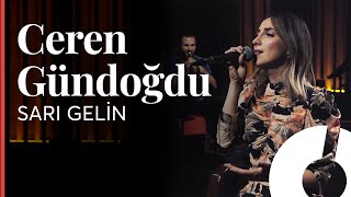 Ceren Gündoğdu - Sarı Gelin / Akustikhane