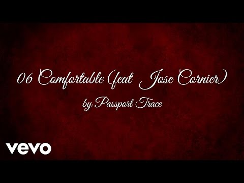 Passport Trace - Comfortable  (AUDIO) ft. Jose Cornier