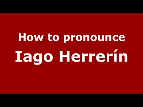 How to pronounce Iago Herrerín (Spain/Spanish) - PronounceNames.com