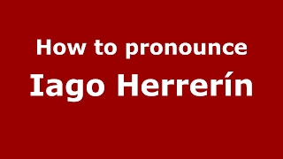 How to pronounce Iago Herrerín