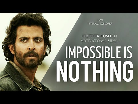 'IMPOSSIBLE IS NOTHING' (ft.Hrithik Roshan) - Motivational video | Inspirational | Eternal Explorer