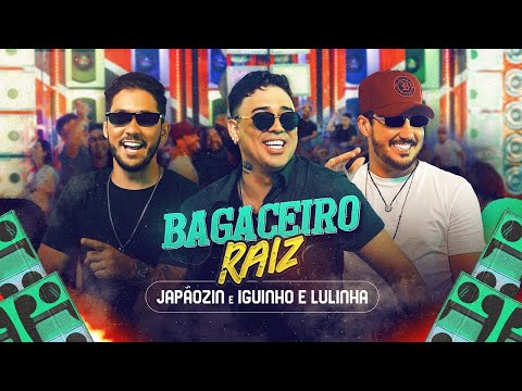 BAGACEIRO RAIZ - Japãozin e Iguinho e Lulinha