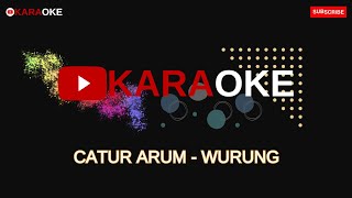 Download lagu CATUR ARUM - WURUNG (KARAOKE VERSION) NADA COWOK MUSIC ORIGINAL PALING MERDU mp3