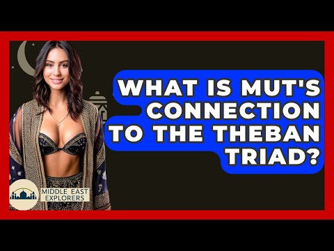 What Is Mut's Connection To The Theban Triad? - Middle East Explorers
