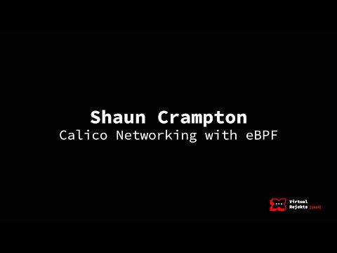 Calico Networking with eBPF - Shaun Crampton, Tigera