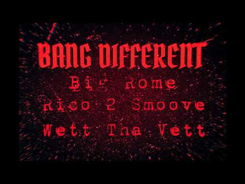 - Bang Different - Big Rome -- Rico 2 Smoove -- Wett Tha Vett --