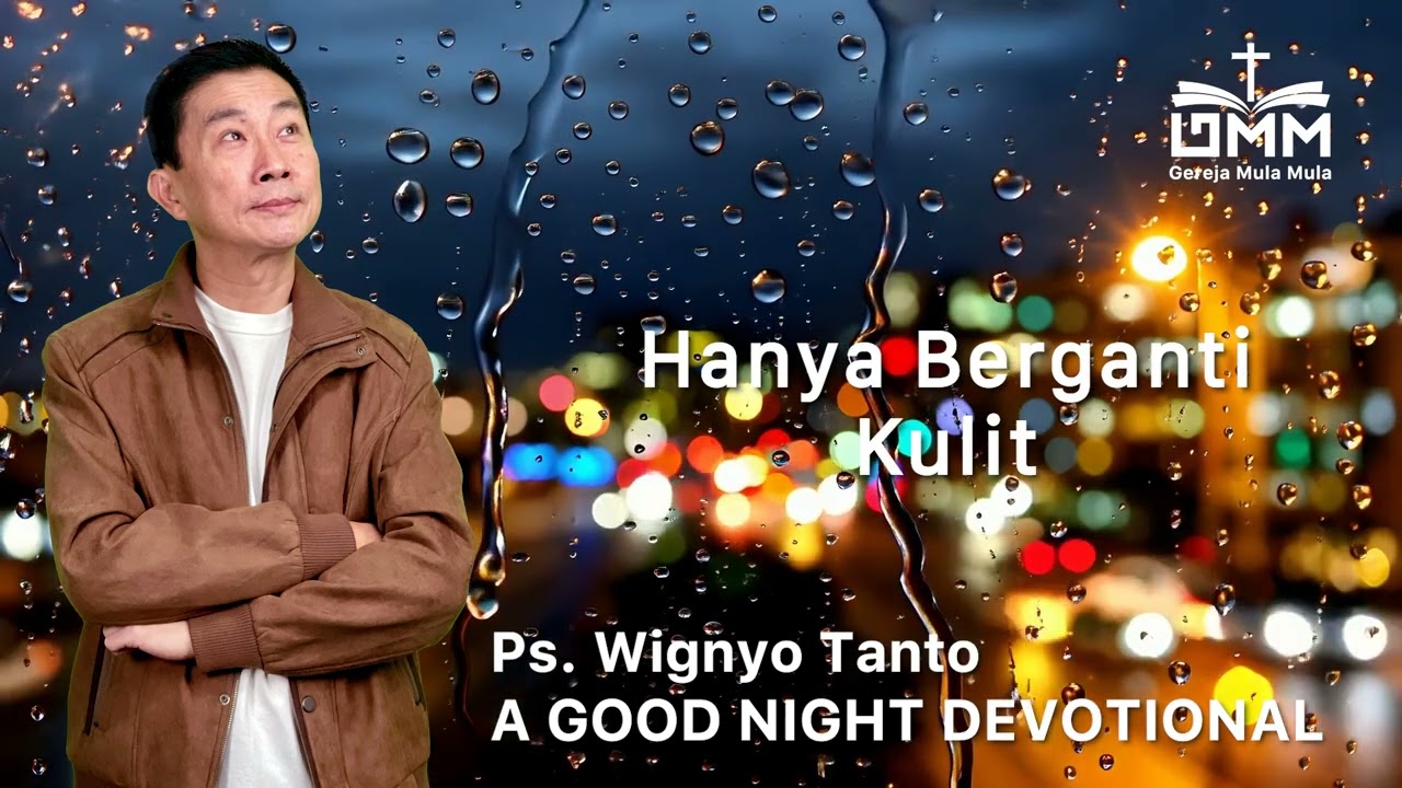 a Good Night Devotional | Hanya Berganti Kulit | Ps. Dr. Wignyo Tanto