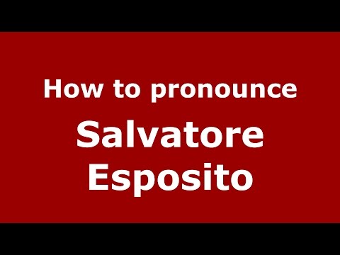 How to pronounce Salvatore Esposito (Italian/Italy)  - PronounceNames.com