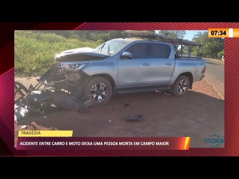Acidente entre carro e moto deixa uma pessoa morta em Campo Maior 01 06 2021