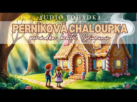 Perníková chaloupka 🍪🏚️ - Bratři Grimmové | Čtená Audio pohádka pro děti
