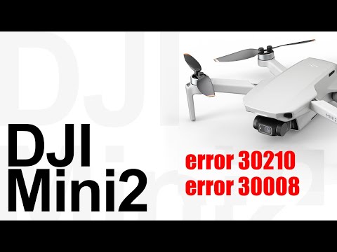 DJI Mini 2 как решить проблему с ошибками 30210 и 30008