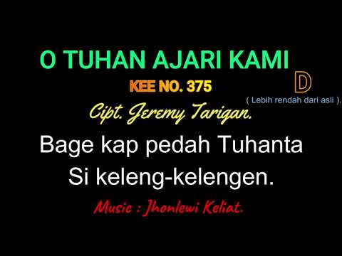 KEE 375 (Karaoke Version). D (lebih rendah). O TUHAN AJARI KAMI.