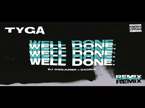 Tyga - Well Done (DJ CONJURER & DACRUZ Remix)